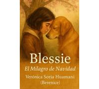 Blessie: El Milagro de Navidad: Un cuento sobre el amor que trasciende el tiempo y el dolor