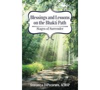 Blessings and Lessons on the Bhakti Path: Stages of Surrender