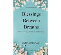 Blessings Between Breaths Poems of Grace, Gratitude & Presence