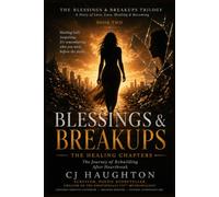 BLESSINGS & BREAKUPS - BOOK TWO: THE HEALING CHAPTERS: The Journey of Rebuilding After Heartbreak