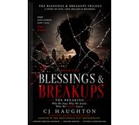BLESSINGS & BREAKUPS: THE BREAKING: Why we Stay, Why We Settle, and Why We Finally Leave