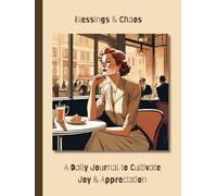 Blessings & Chaos A Daily Gratitude Journal: Motherhood Lifestyle | Affirmation| 90 day Reflection|
