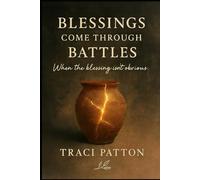 Blessings Come Through Battles: When The Blessing Isn't Obvious (The Soul Work Series: Small Books for the Journey)