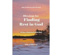 Blessings for Finding Rest in God: 30 Days of Quieting the Busy Heart (Abide & Blossom Daily Blessings)