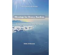 Blessings for Heavy Burdens: 30 Days of God Carrying What You Cannot (Abide & Blossom Daily Blessings)