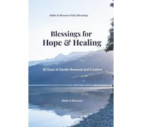 Blessings for Hope & Healing: 30 Days of Gentle Renewal and Comfort (Abide & Blossom Daily Blessings)