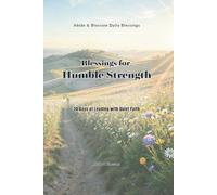Blessings for Humble Strength: 30 Days of Leading with Quiet Faith (Abide & Blossom Daily Blessings)