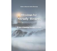 Blessings for Steady Hearts: 30 Days of Remaining Firm When Life Shifts (Abide & Blossom Daily Blessings)
