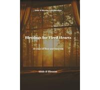 Blessings for Tired Hearts: 30 Days of Rest and Renewal (Abide & Blossom Daily Blessings)