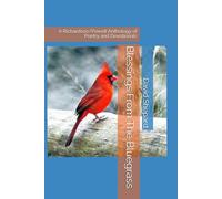 Blessings From The Bluegrass: A Richardson/Powell Anthology of Poetry and Devotionals