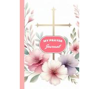 Blessings in Every Moment: A Thankful Prayer Journal: Inspiring Prompts and Uplifting Quotes to Nurture Thankfulness Every Day