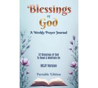 Blessings of God - A Weekly Prayer Journal: 52 Blessings of God to Read & Meditate On, NKJV Version, Portable edition