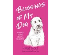 Blessings of My Dog: A Better Human You Will Never Find