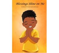 Blessings Shine on Me: Gratitude Journal That Inspires Young Children to Express and Appreciate Their Everyday Blessings