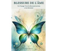 Blessure de l’Âme: Un Voyage Vers la Reconstruction et la Sérénité