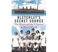 Bletchley Park's Secret Source: Churchill's Wrens and the Y Service in World War II