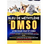 Bleu de méthylène et le DMSO livre pour chat et chien: L'approche pharmaceutique pour inverser les maladies chroniques, soulager la douleur et ... pour l'arthrite et les infections