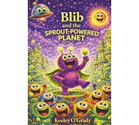 Blib and the Sprout-Powered Planet: A Hilarious Space Adventure About Sprouts, Energy, and Big Surprises (Blib's Big Adventures)