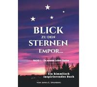 Blick zu den Sternen empor...: Band 1: Zu neuem Leben finden