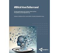 #BlickVomTellerrand: Die Bezugsdisziplinen der Sozialen Arbeit und ihre Perspektiven auf die Digitalisierung