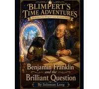 Blimperts Time Adventurers: Benjamin Franklin and the Brilliant Question