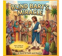 Blind Bart's Miracle: Bible Stories by Tony Rizzo: 1