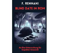 BLIND DATE IN ROM: Eine Untersuchung für Inspektor Innocenti