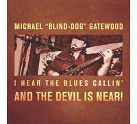 Blind-Dog Gatewood - I Hear the Blues Callin & the Devil Is Near!