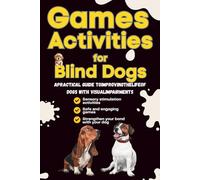 Blind Dog Training & Activity Book: Sensory Games, Daily Routines & Confidence-Building for Visually Impaired Dogs: Support your blind dog with ... and a loving approach to safety and training