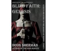 Blind Faith: Genesis: A Secular Guide to The Books of Moses - Part I (The Faith Series)