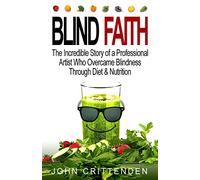 Blind Faith: Reverse Macular Degeneration Thru Diet & Nutrition