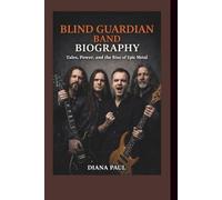 BLIND GUARDIAN BAND BIOGRAPHY: Tales, Power, and the Rise of Epic Metal