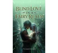 Blind Love in a Fairy Realm: Power, Presence & Potent Magic