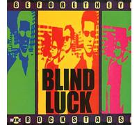 Blind Luck - Before They Were Rock Stars