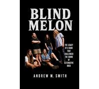 Blind Melon Biography: The Legacy of a Band That Challenged the Sound of Alternative Rock