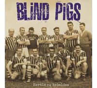 BLIND PIGS - HERÓIS OU REBELDES [Vinilo]