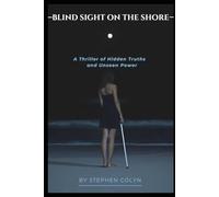 Blind Sight On The Shore: A Thriller of Hidden Truths and Unseen Power