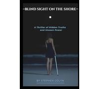 Blind Sight On The Shore: A Thriller of Hidden Truths and Unseen Power