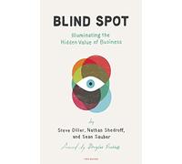 Blind Spot: Illuminating the Hidden Value In Business: 1