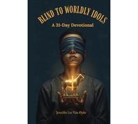 Blind To Worldly Idols: A 31-Day Devotional