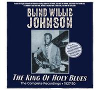Blind Willie Johnson - The King Of Holy Blues - The Complete Recordings 1927-30