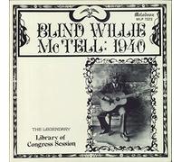 Blind Willie McTell - 1940: The Legendary Library Of Congress Session