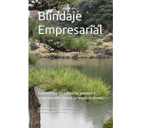Blindaje Empresarial: Guía práctica para detectar, prevenir y responder ante riesgos de lavado de dinero