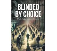 Blinded by Choice: Why God Allows Societies to Be Deceived