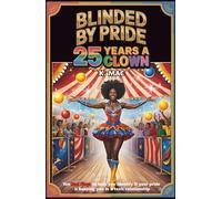 Blinded By Pride: 25 Years A Clown: Ten Red Flags to Help You Identify If Your Pride is Keeping You in a Toxic Relationship