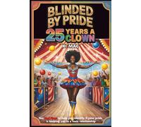 Blinded By Pride: 25 Years A Clown: Ten Red Flags to Help You Identify If Your Pride is Keeping You in a Toxic Relationship