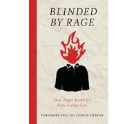 Blinded by Rage: How Anger Keeps Us from Seeing God