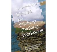 Blinded by Stinking Thinking Workbook: A Transformational Workbook to Renew Your Mind and Strengthen Your Faith