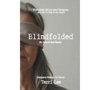 Blindfolded: What nobody told you about Menopause and why it's time to see clearly