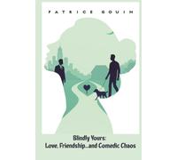 Blindly Yours: Love, Friendship, And...Comedic Chaos